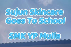 Read more about the article Sujun Skincare Goes To School SMK YP Mulia