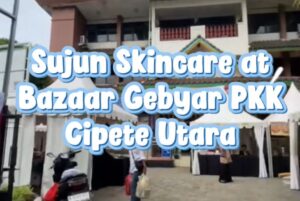 Read more about the article Sujun Skincare at Bazaar Gebyar PKK Kelurahan Cipete Utara
