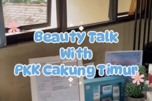 Read more about the article Beauty Talk With PKK Kelurahan Cakung Timur
