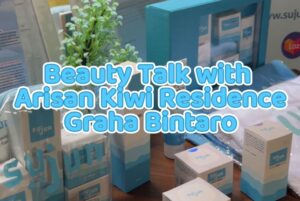 Read more about the article Beauty Talk with Arisan Kiwi Residence Graha Bintaro