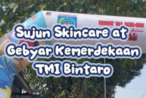 Read more about the article Sujun Skincare at Gebyar Kemerdekaan TMI Bintaro