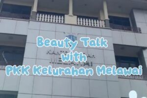 Read more about the article Beauty Talk With PKK Kelurahan Melawai