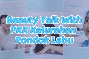 Read more about the article Beauty Talk with PKK Kelurahan Pondok Labu