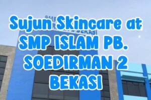 Read more about the article Sujun Skincare at SMP ISLAM PB. SOEDIRMAN 2 BEKASI